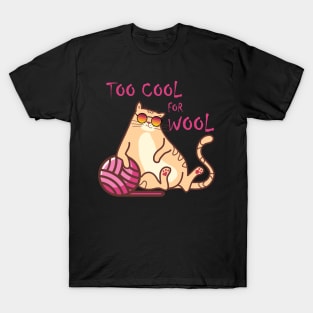 TOO COOL FOR WOOL, FUNNY CUTE CAT WITH A BALL OF WOOL T-Shirt